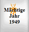 Mchtige Jahr 1949